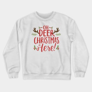 Oh Deer Christmas is Here Crewneck Sweatshirt